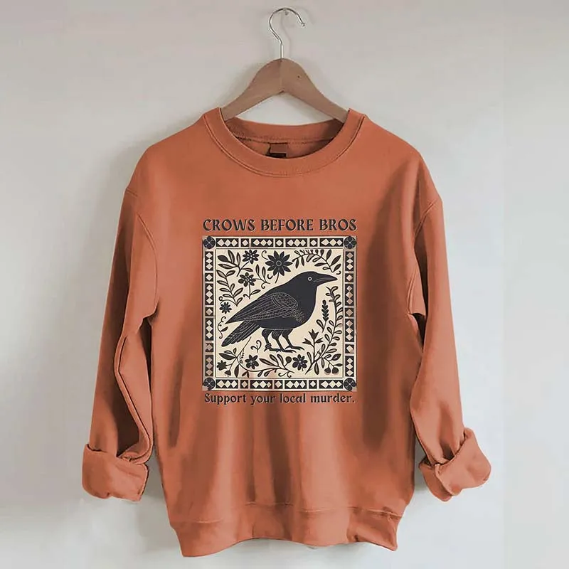 Crows Before Bros Support Your Local Murder Sweatshirt