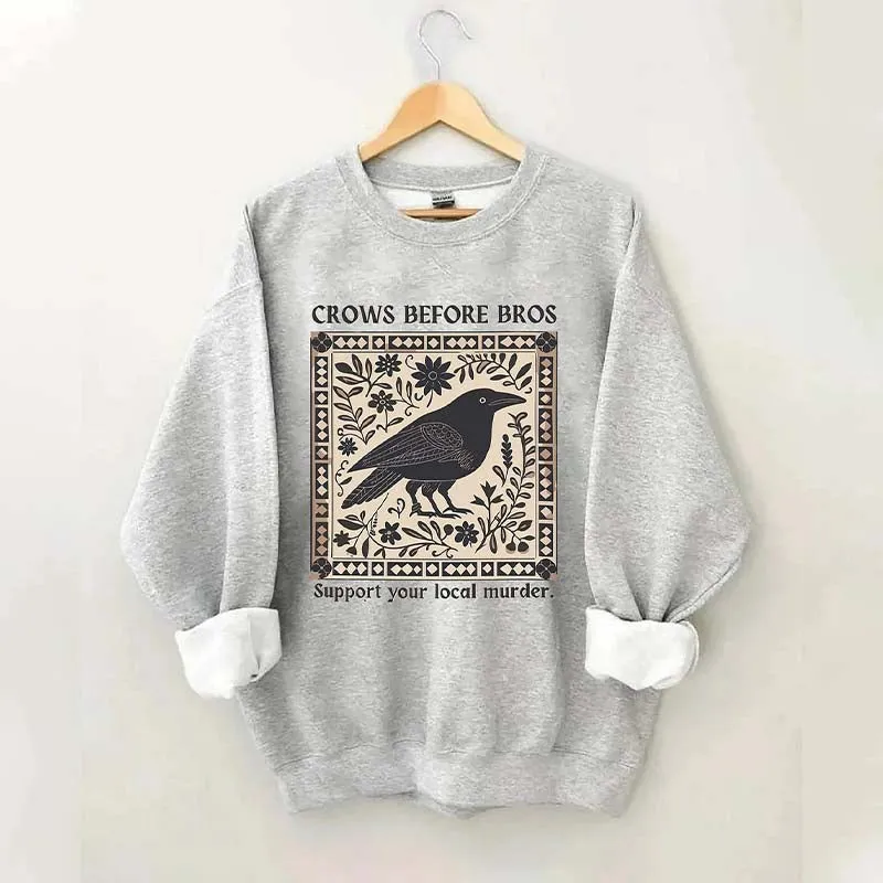 Crows Before Bros Support Your Local Murder Sweatshirt
